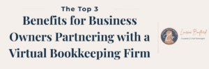The top 3 benefits of partnering with a virtual bookkeeping firm